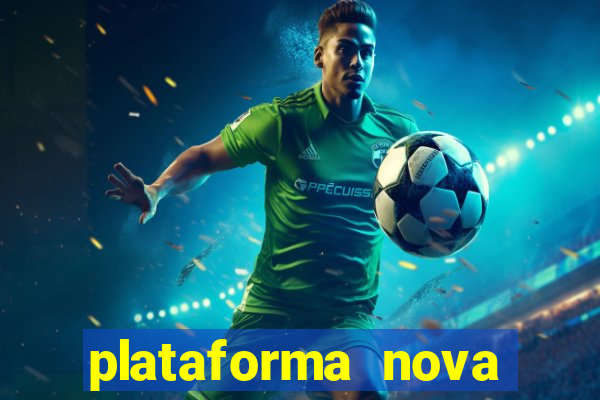 plataforma nova pagando bem